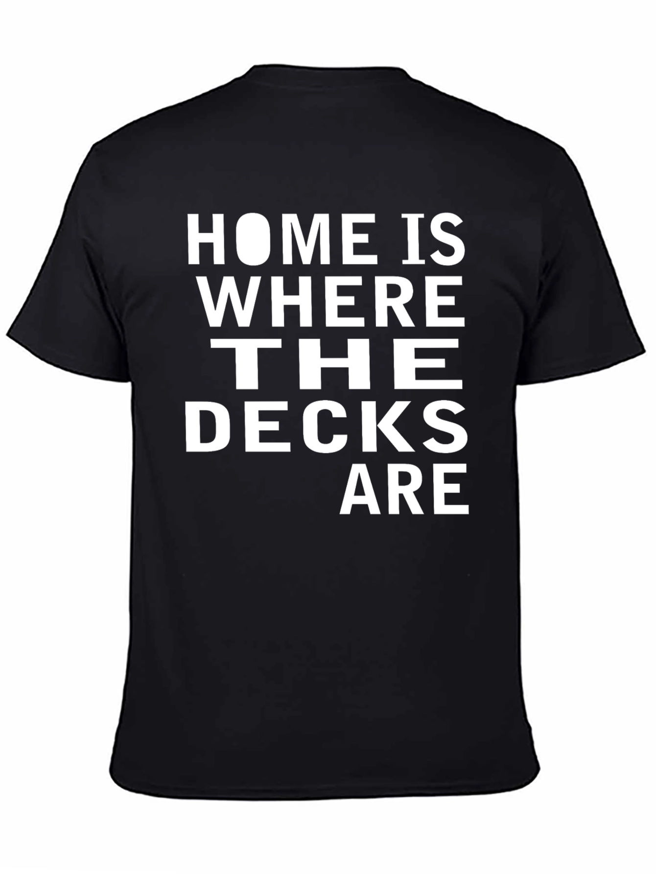 Home is Where The Decks Are T-Shirt