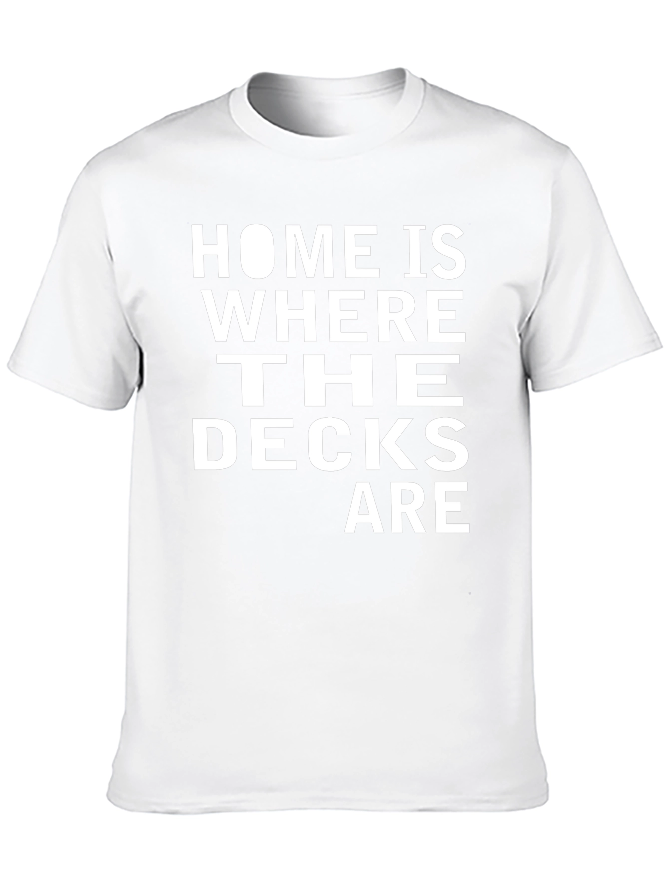 Home is Where The Decks Are T-Shirt