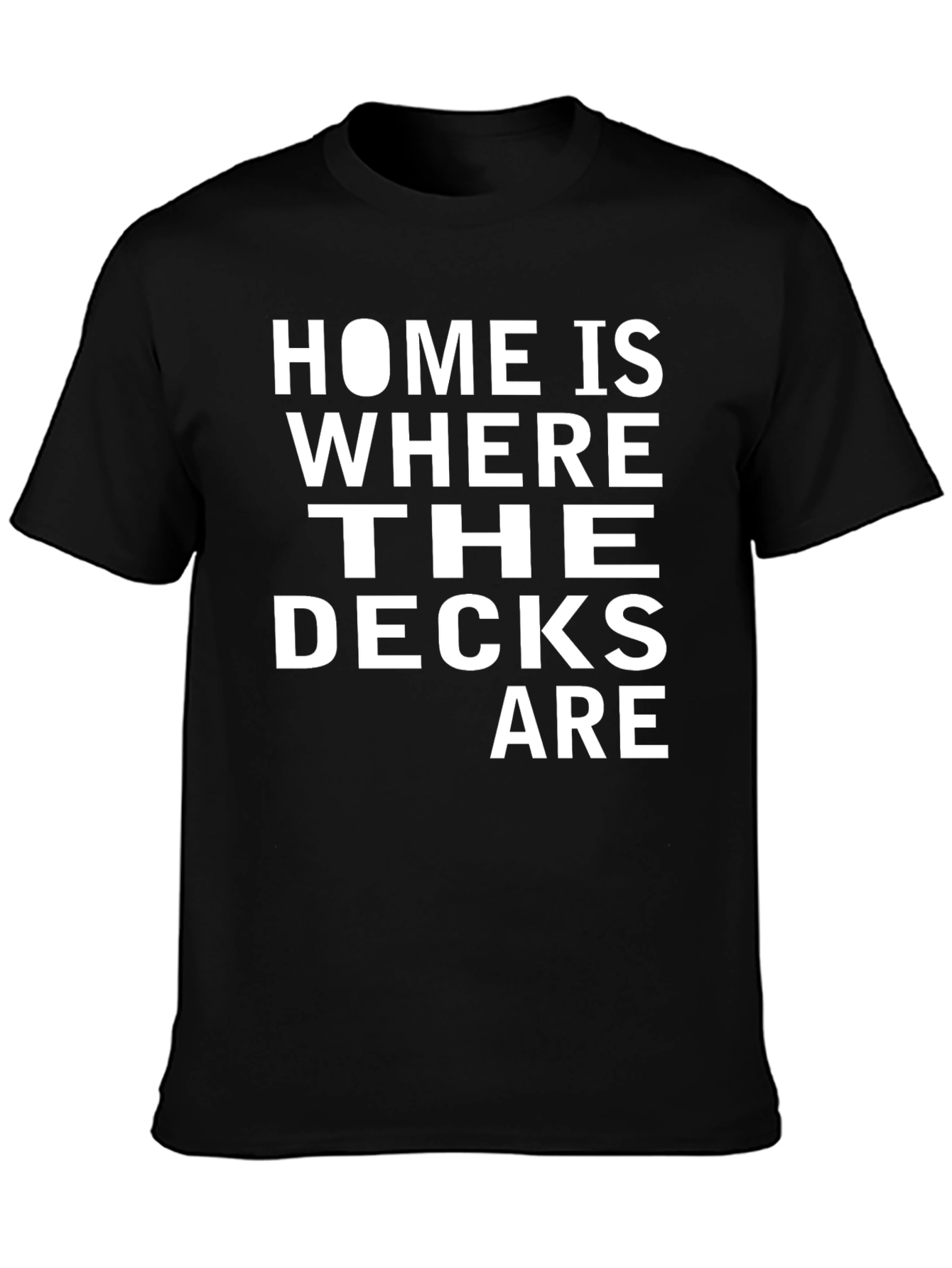 Home is Where The Decks Are T-Shirt