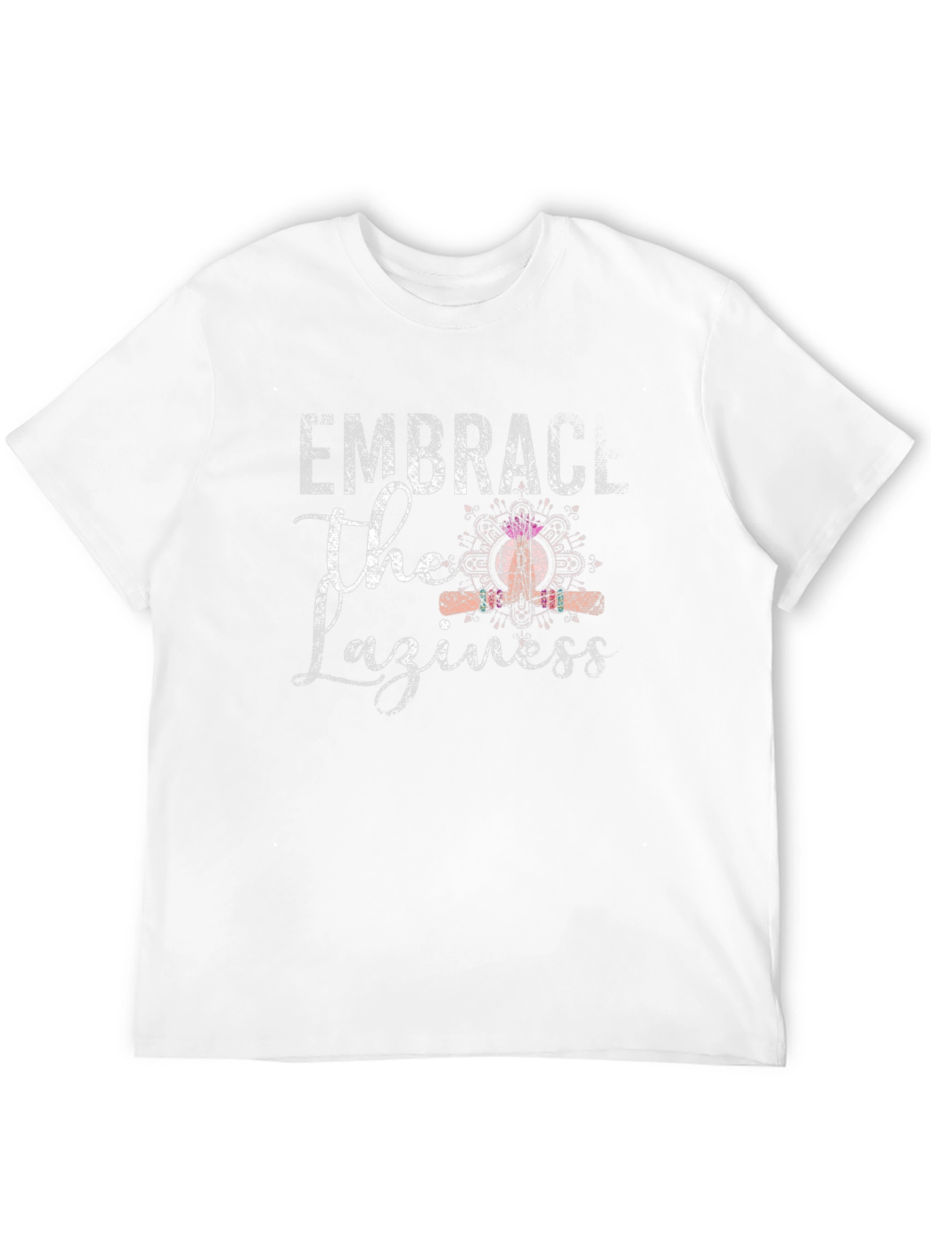 Embrace The Laziness T-Shirt