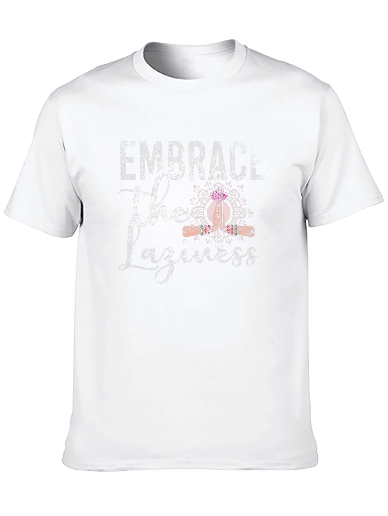 Embrace The Laziness T-Shirt