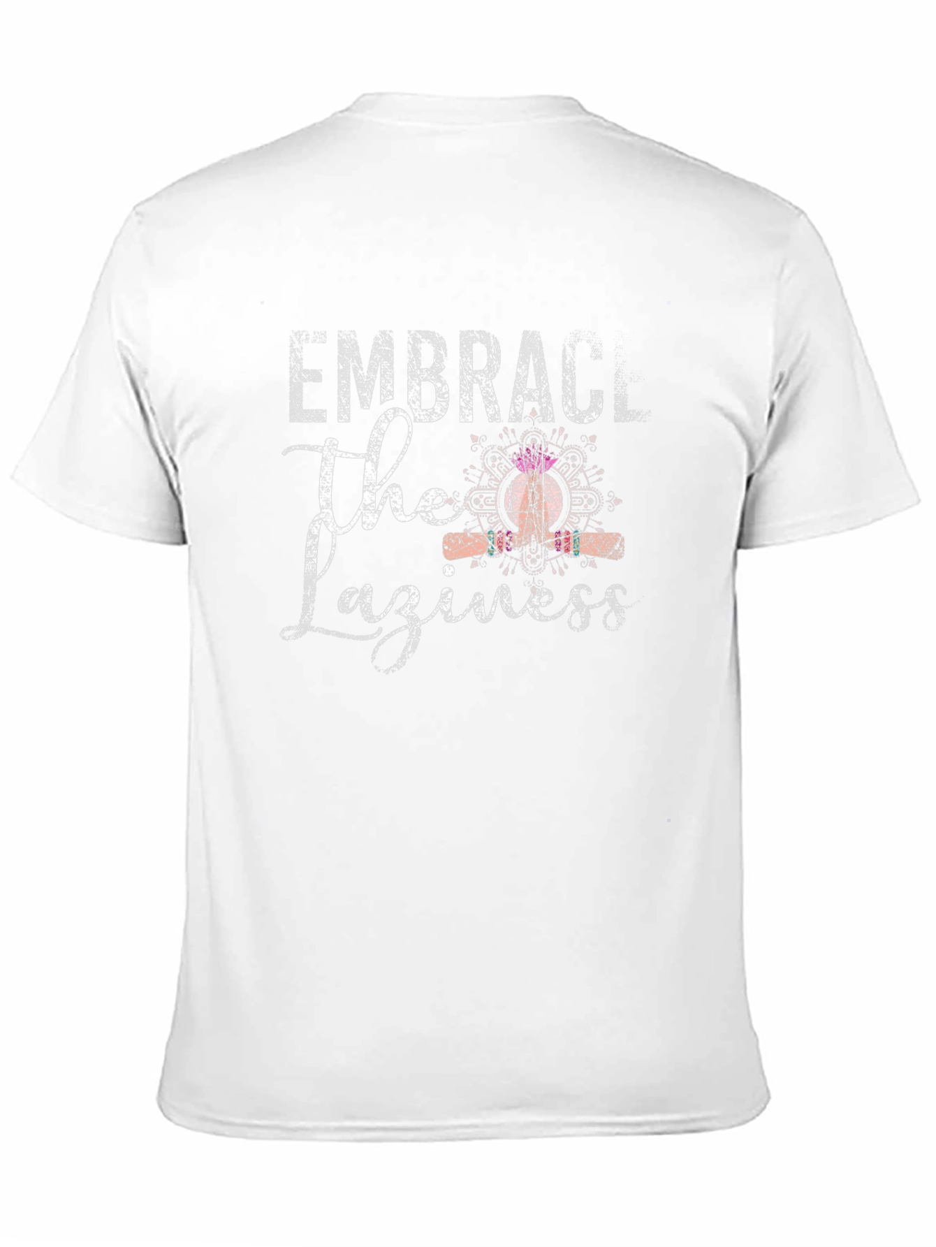 Embrace The Laziness T-Shirt