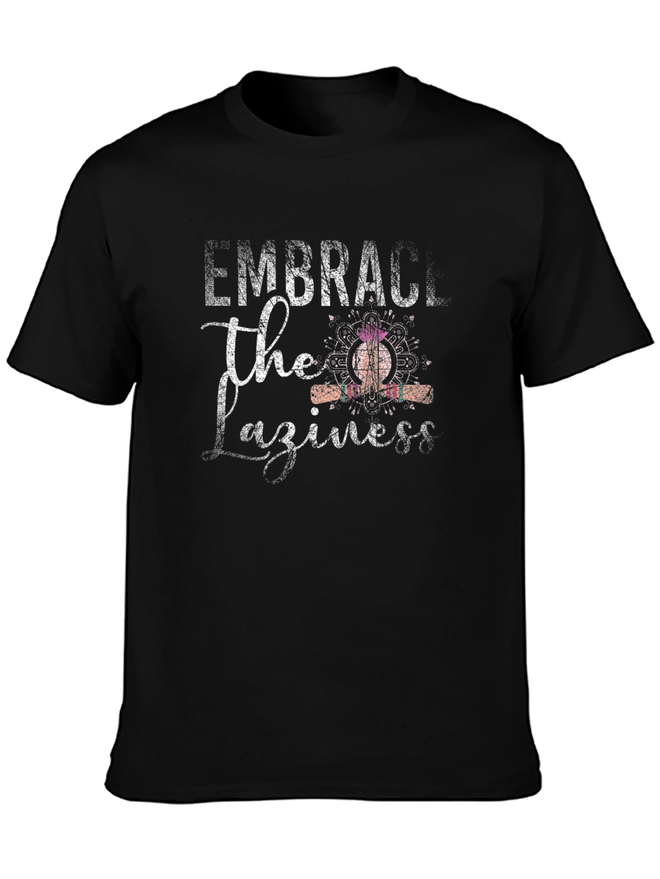 Embrace The Laziness T-Shirt