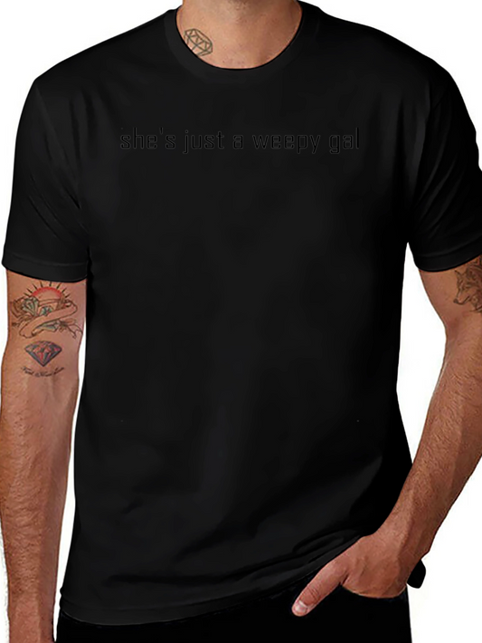 Shes Just a Weepy Gal - Black T-Shirt