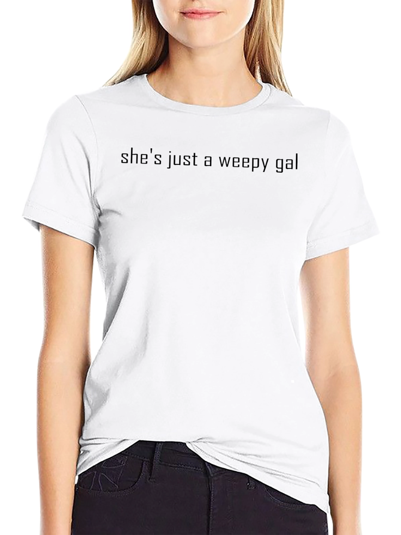 Shes Just a Weepy Gal - Black T-Shirt