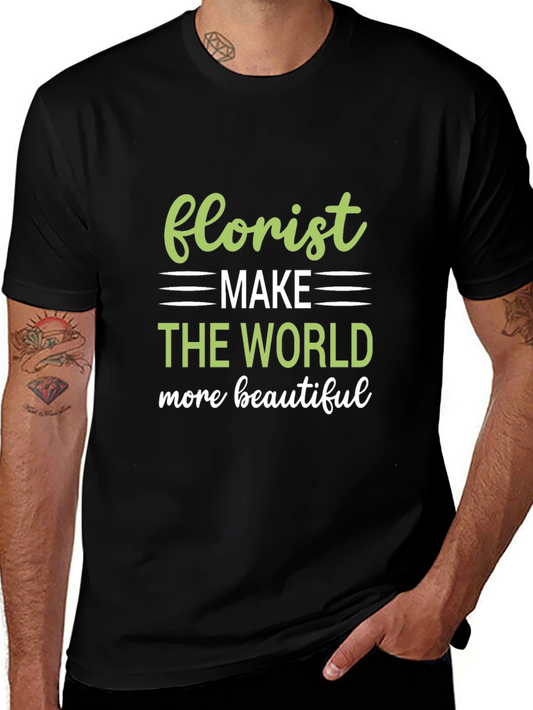 Florist T-Shirt: Make the World More Beautiful