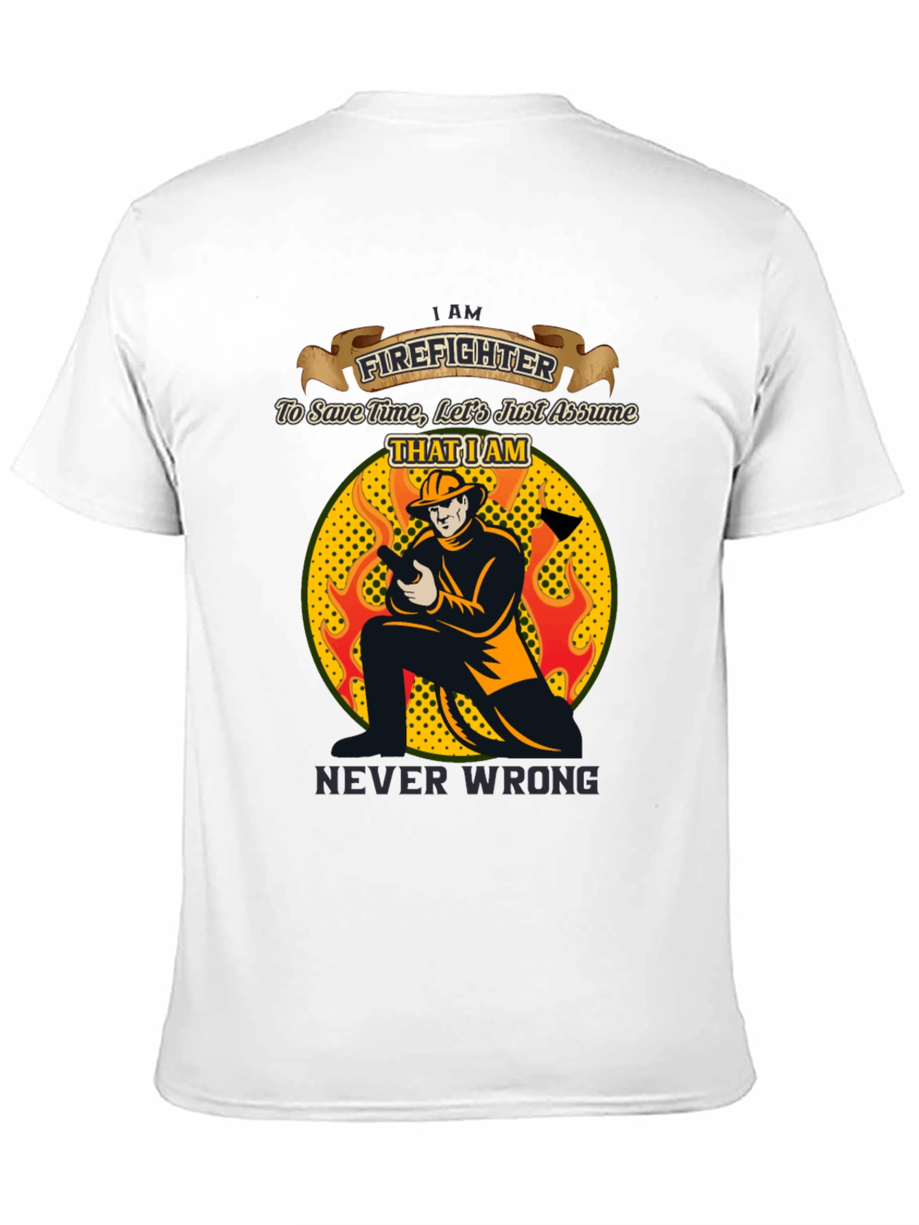 Firefighter Never Wrong Graphic T-Shirt
