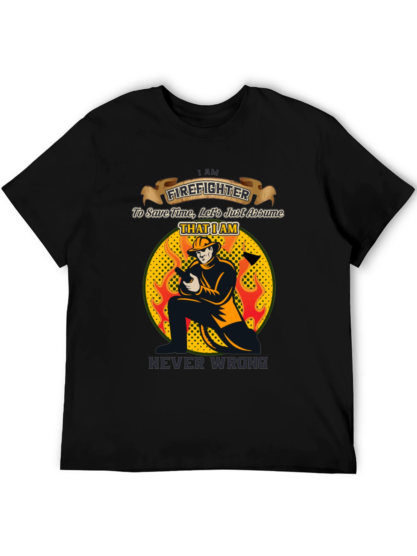 Firefighter Never Wrong Graphic T-Shirt