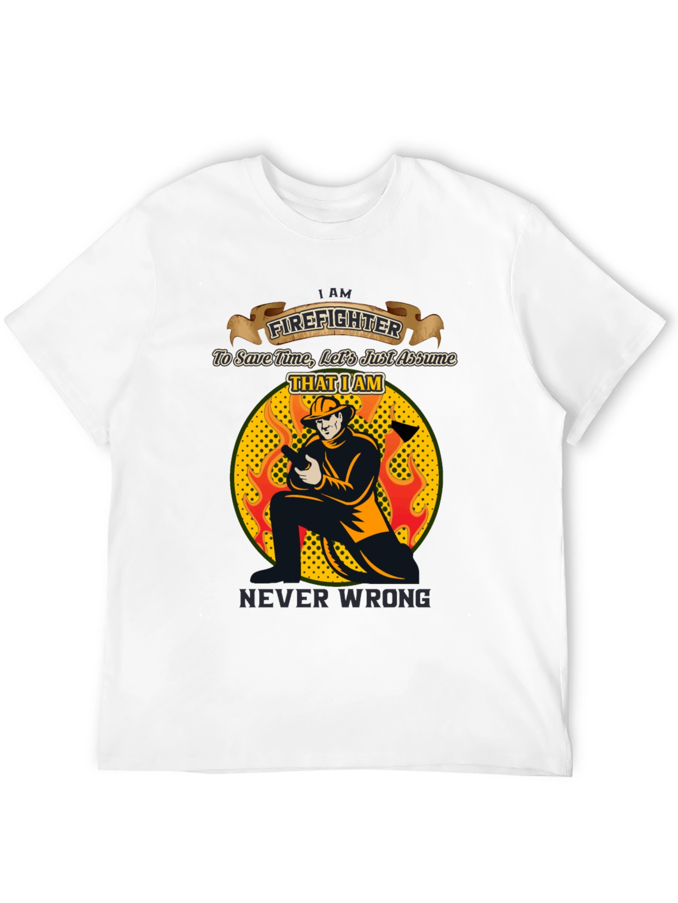 Firefighter Never Wrong Graphic T-Shirt