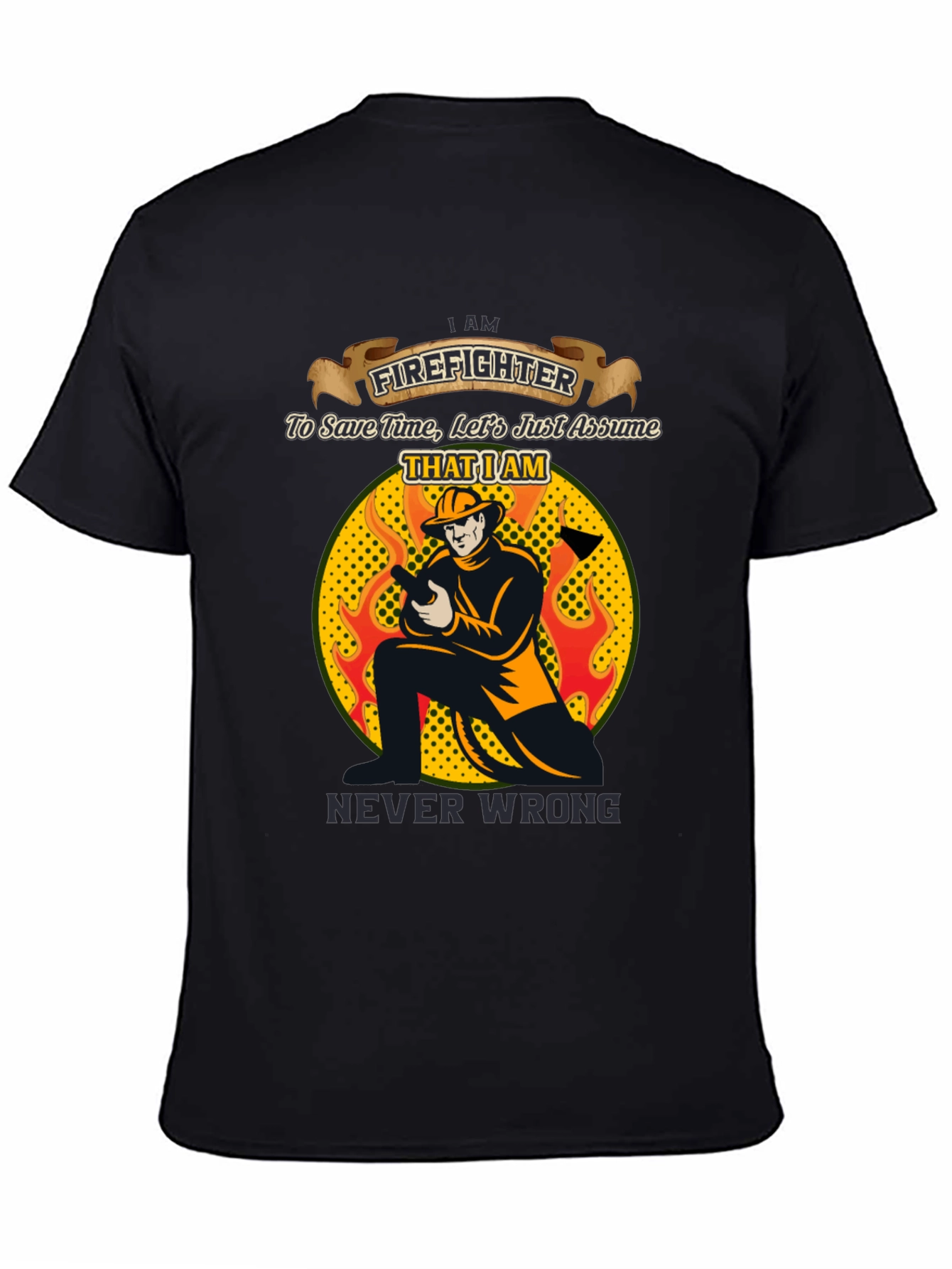 Firefighter Never Wrong Graphic T-Shirt