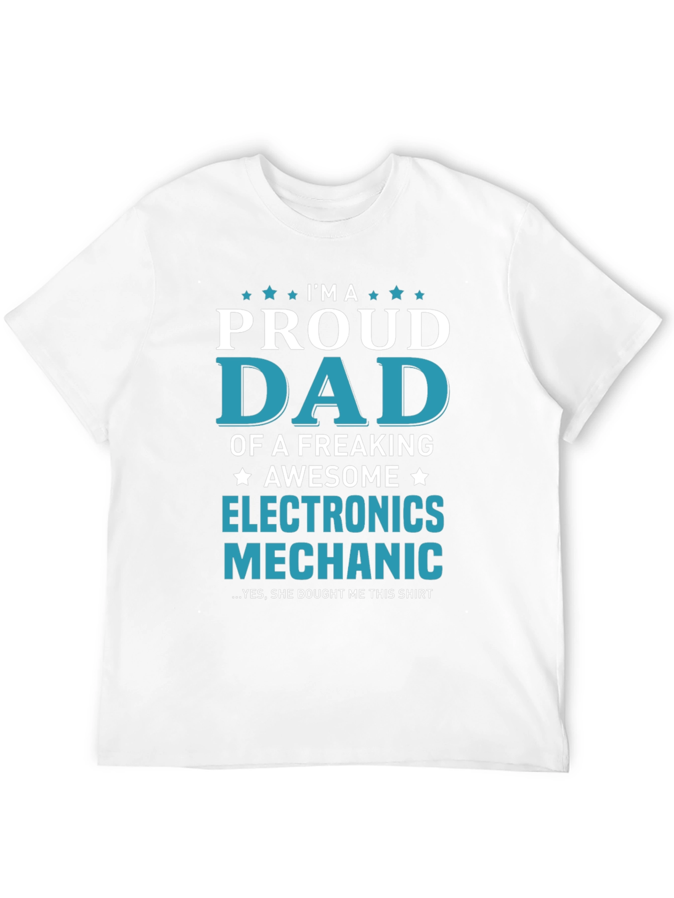 Proud Dad Electronics Mechanic T-Shirt