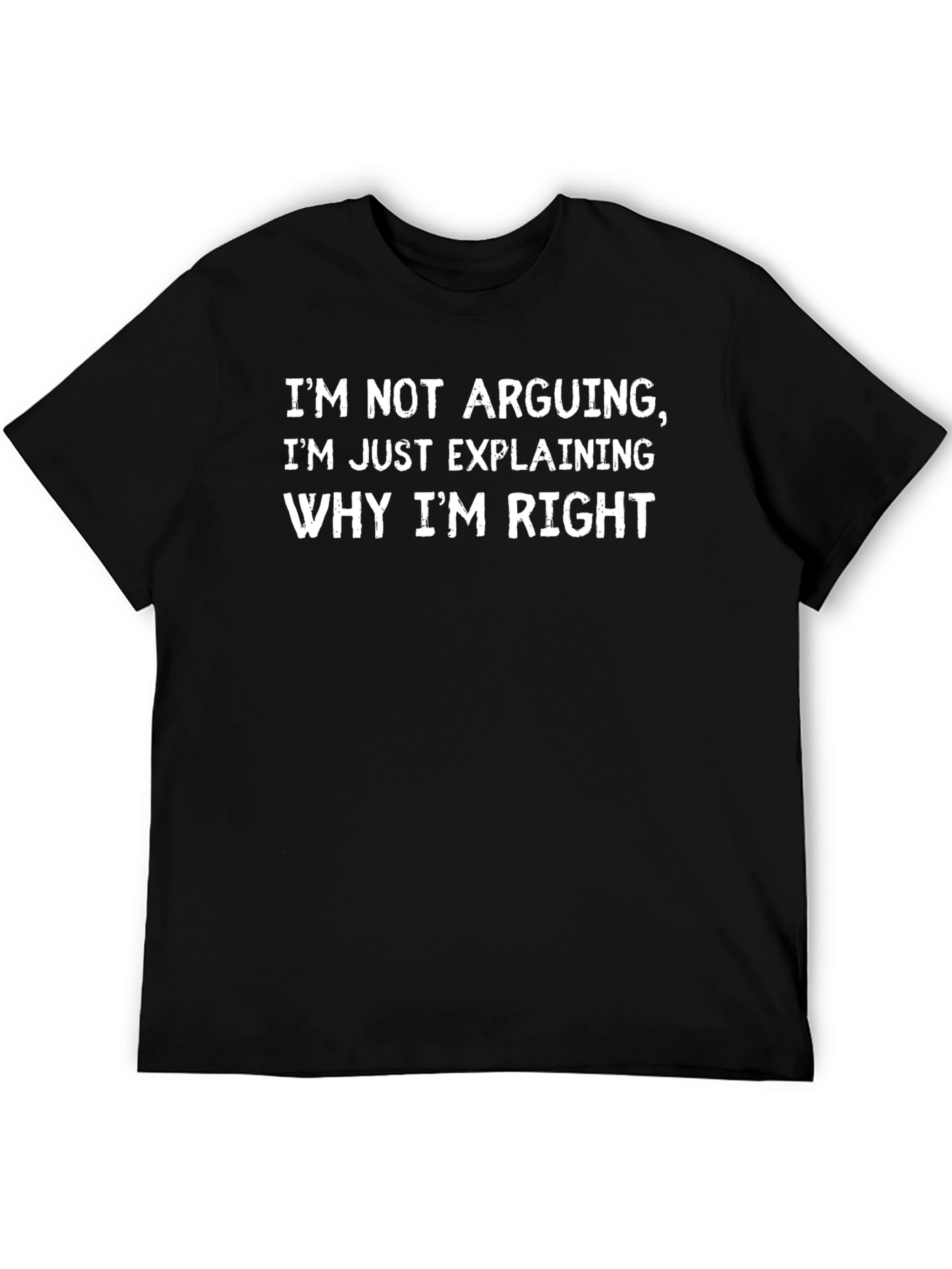 Funny Im Not Arguing Black Graphic T-Shirt