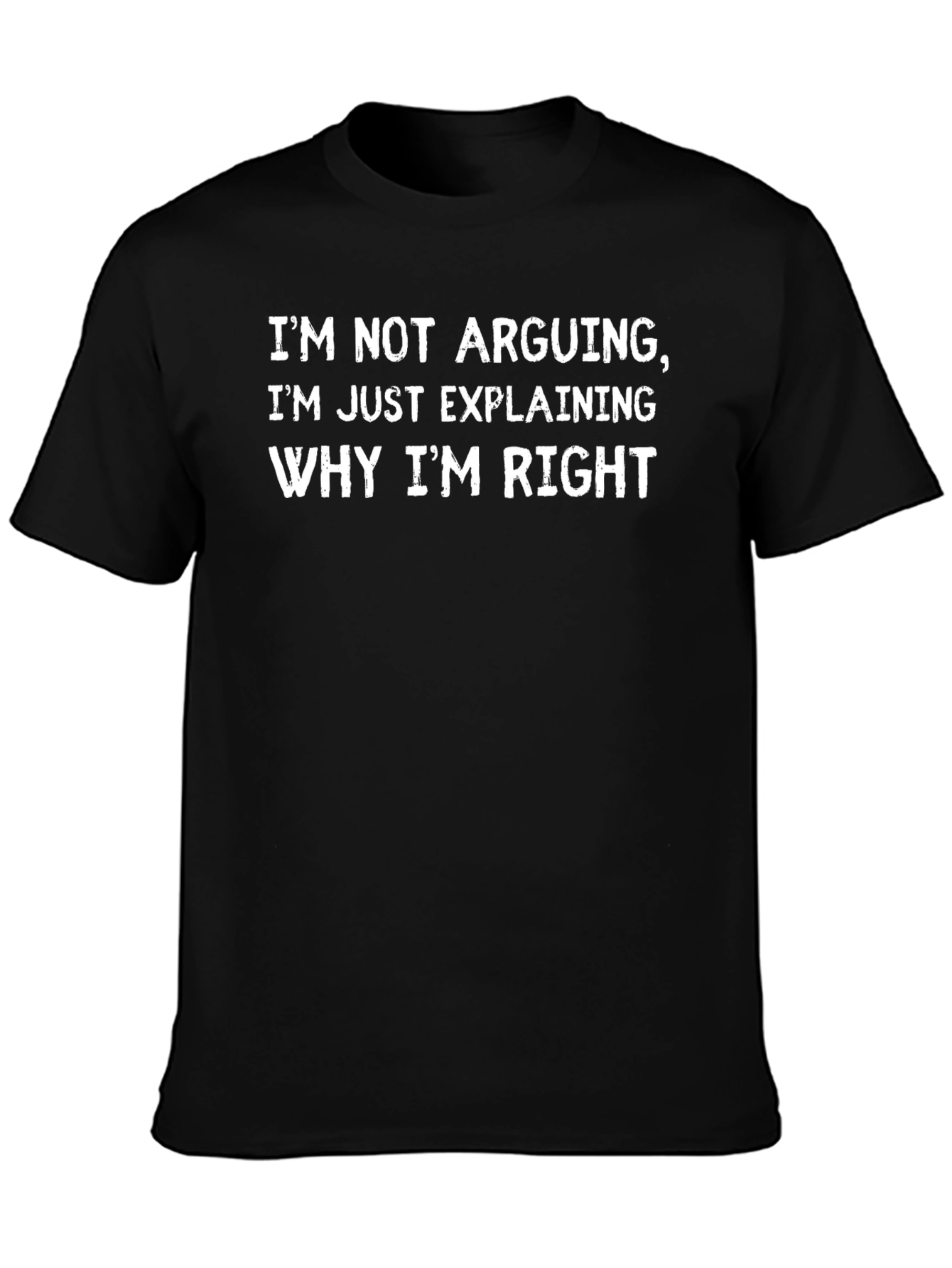 Funny Im Not Arguing Black Graphic T-Shirt