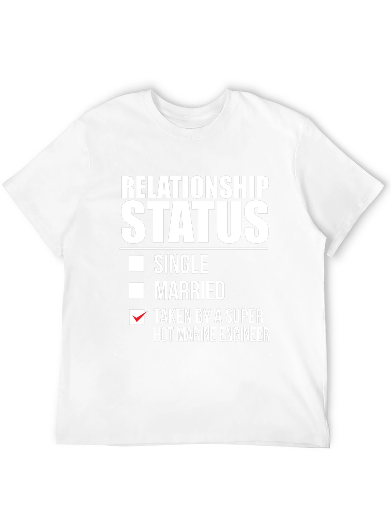 Relationship Status: Taken by Marine Engineer T-Shirt