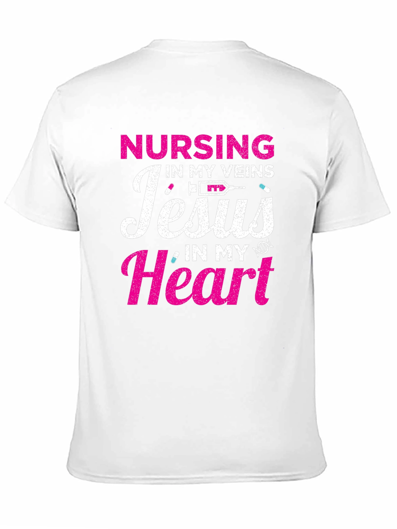 Nursing in My Veins Jesus in My Heart T-Shirt
