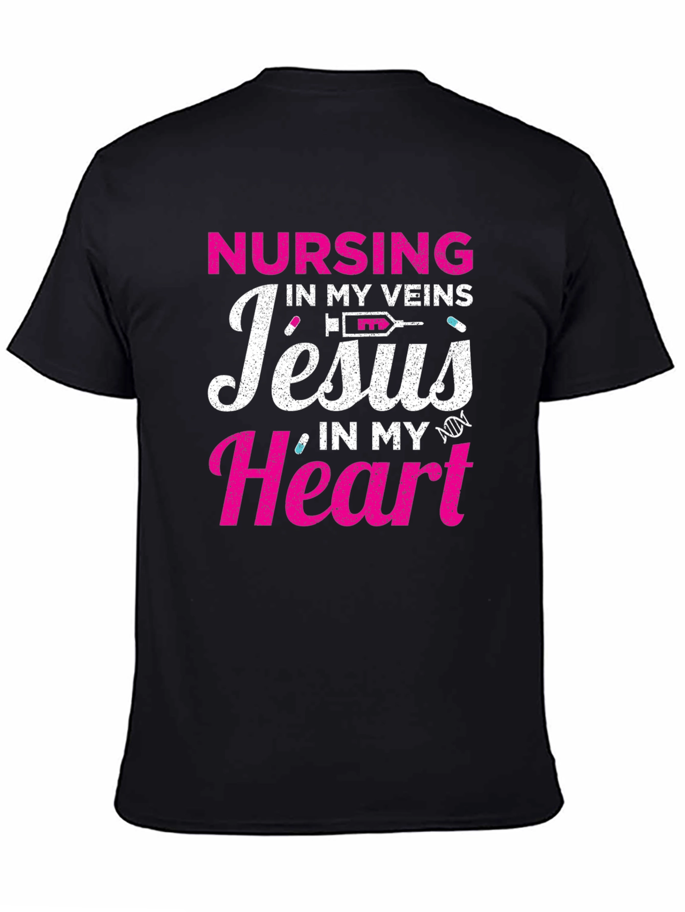 Nursing in My Veins Jesus in My Heart T-Shirt