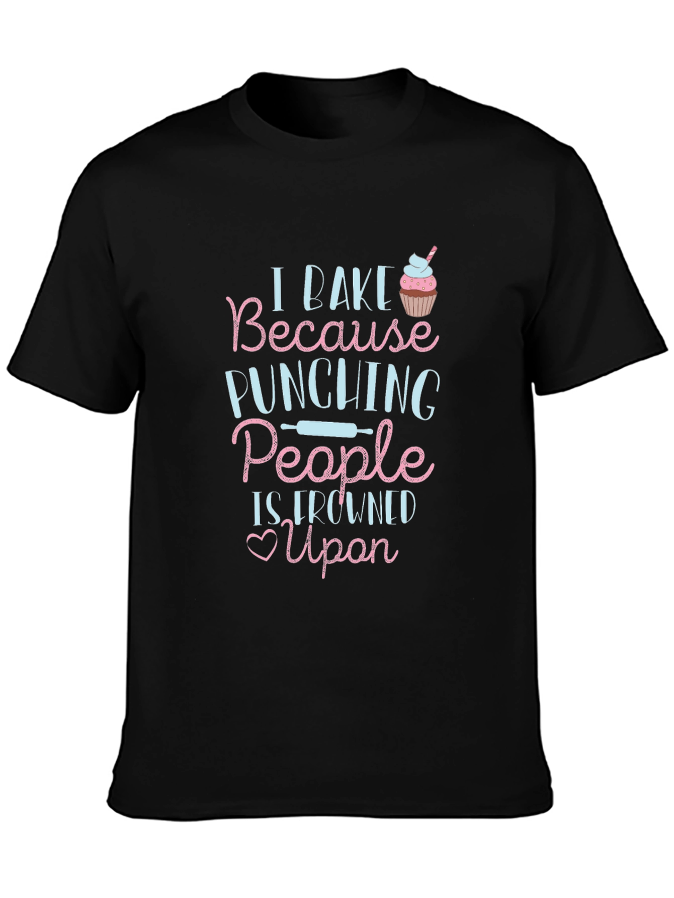 I Bake Because Punching People T-Shirt