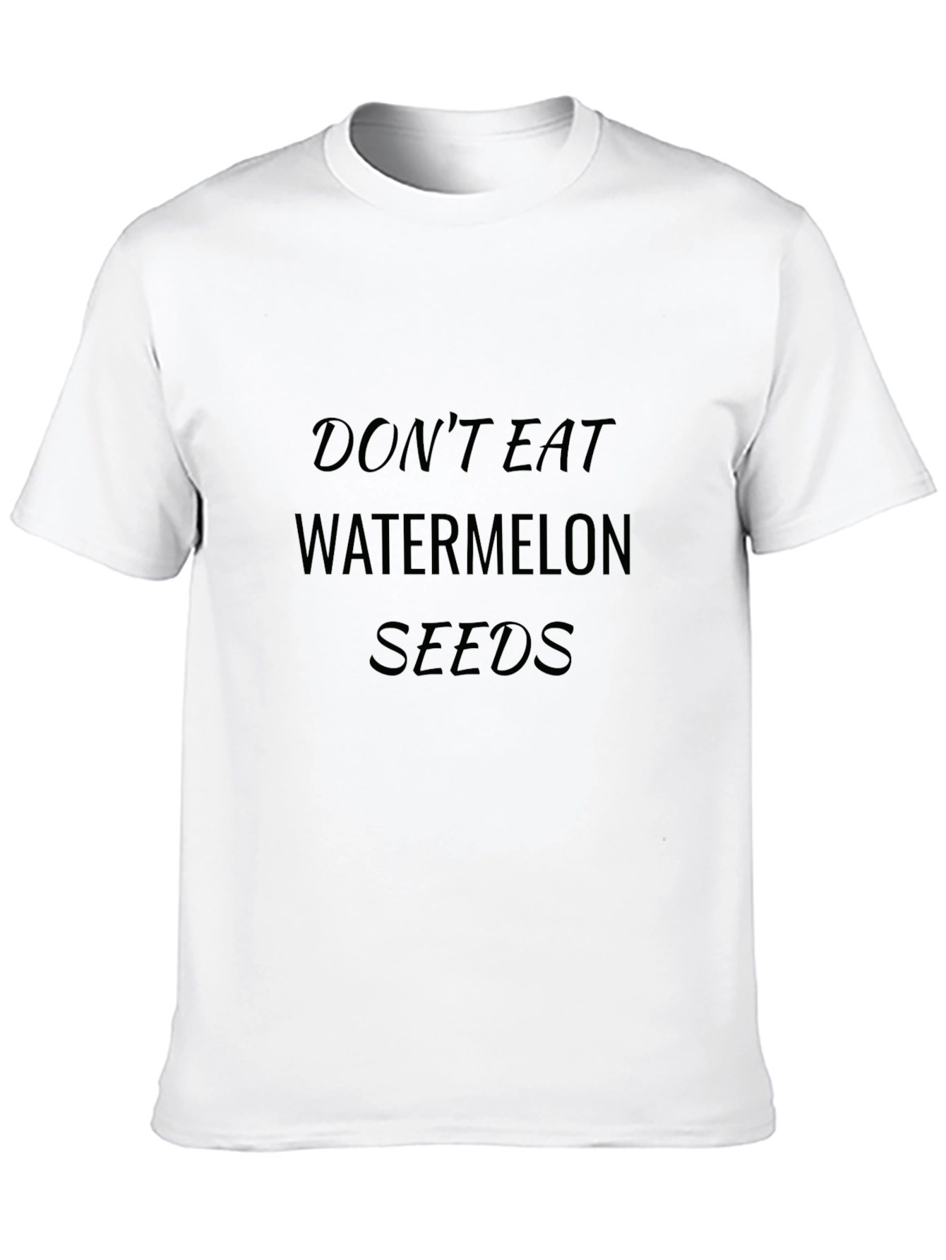 Dont Eat Watermelon Seeds Graphic Tee