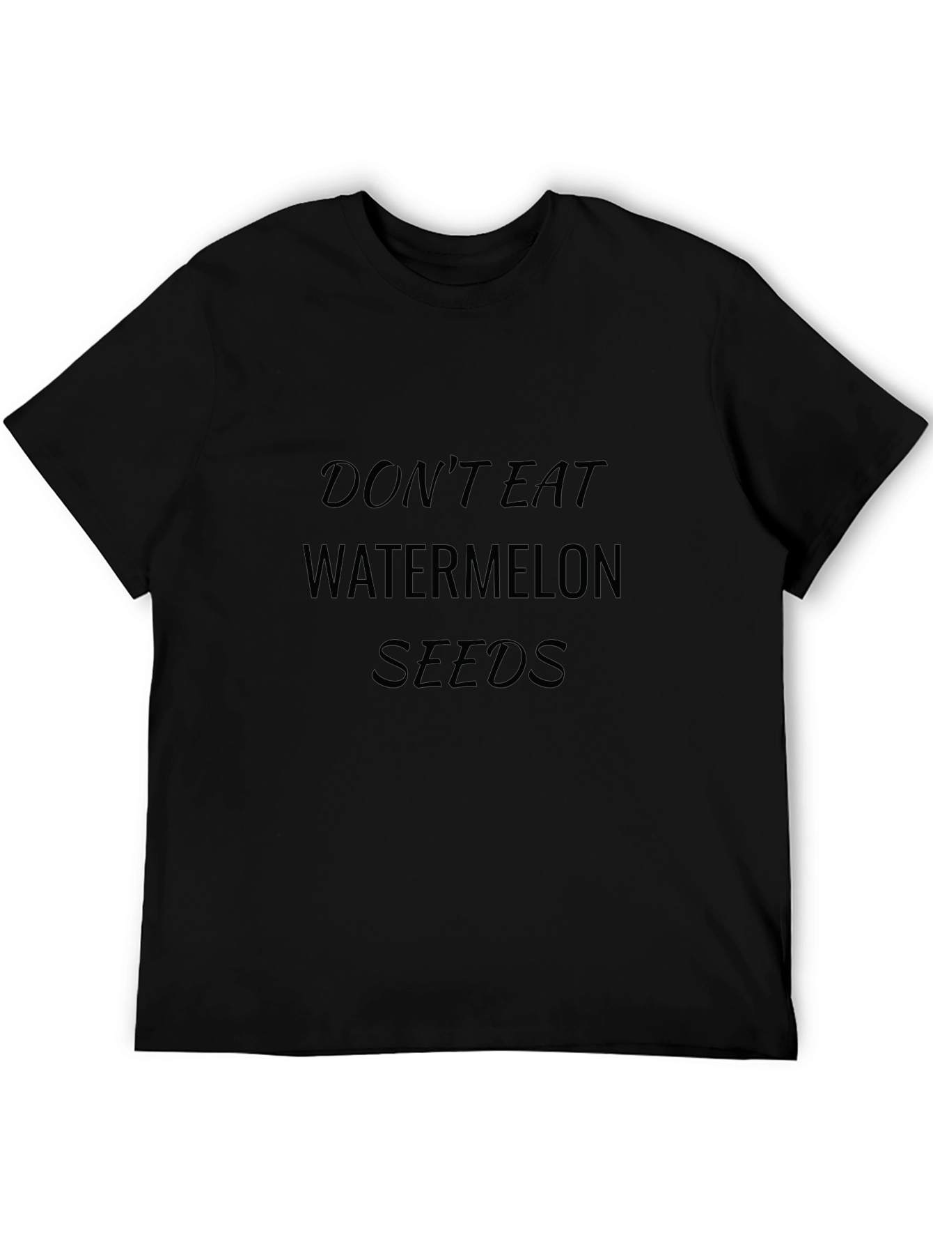 Dont Eat Watermelon Seeds Graphic Tee