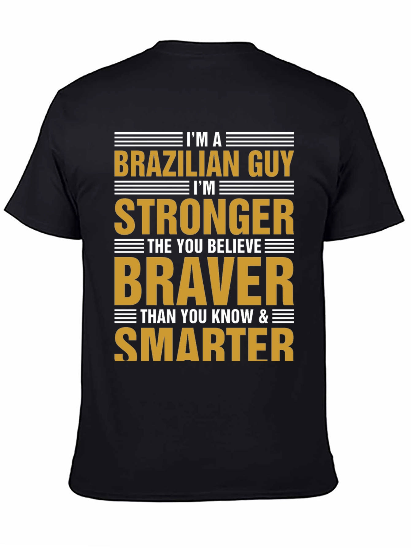 Brazilian Guy Strong Braver Smarter Graphic T-Shirt