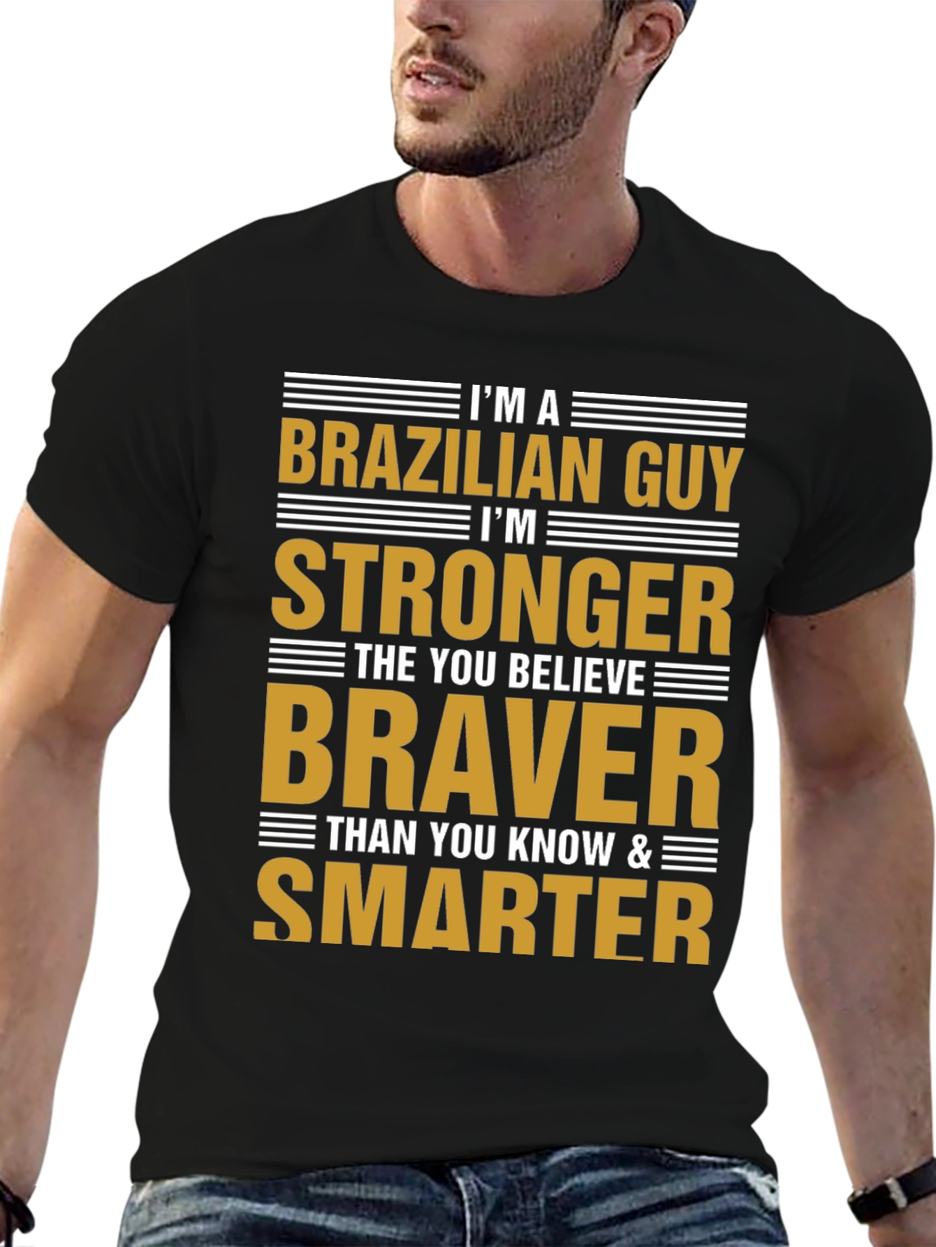Brazilian Guy Strong Braver Smarter Graphic T-Shirt