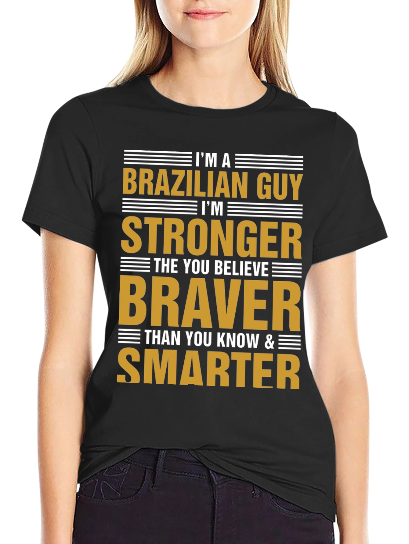 Brazilian Guy Strong Braver Smarter Graphic T-Shirt