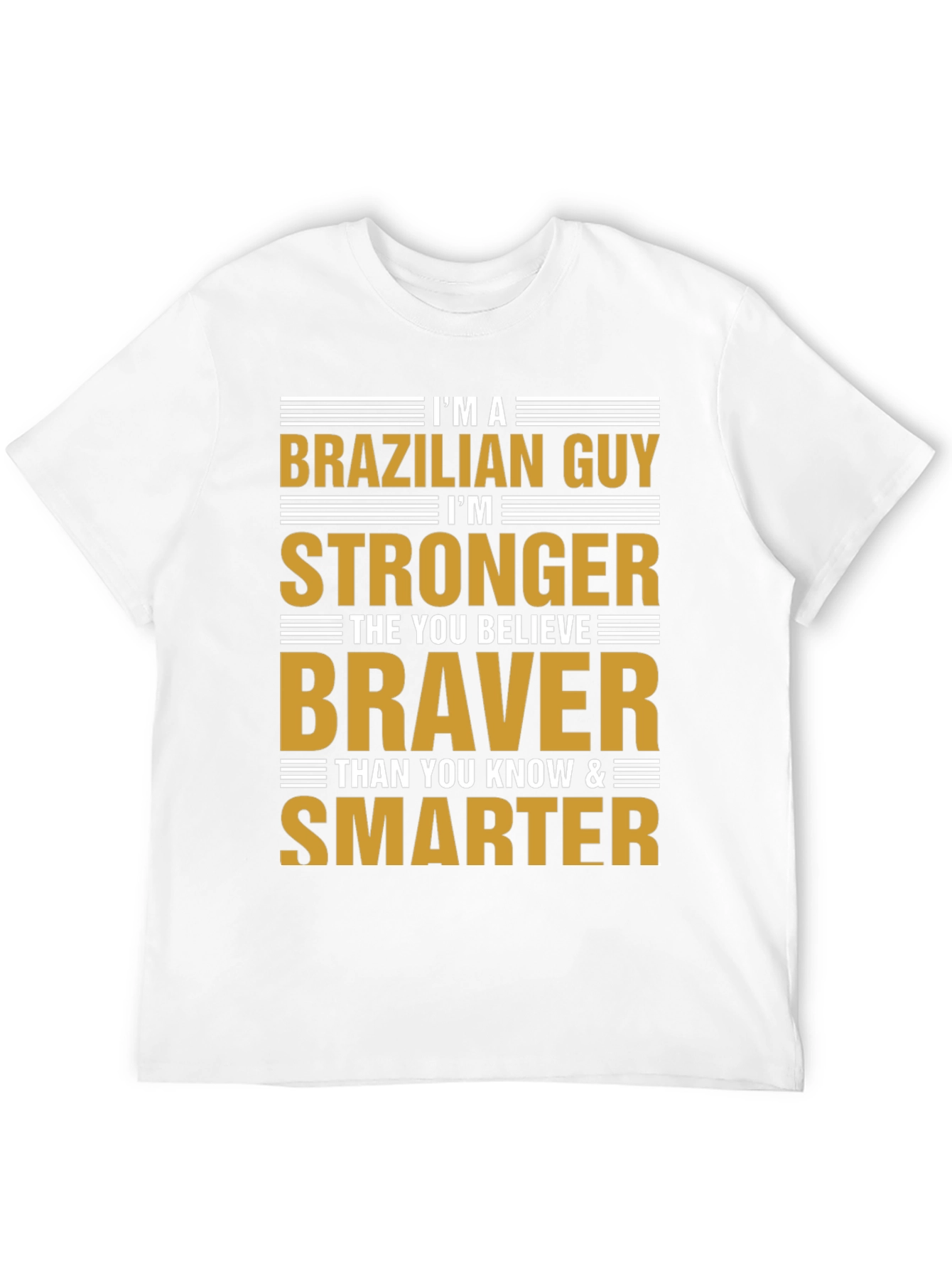 Brazilian Guy Strong Braver Smarter Graphic T-Shirt