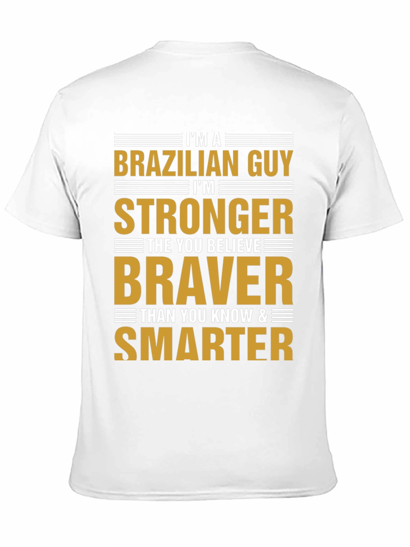 Brazilian Guy Strong Braver Smarter Graphic T-Shirt