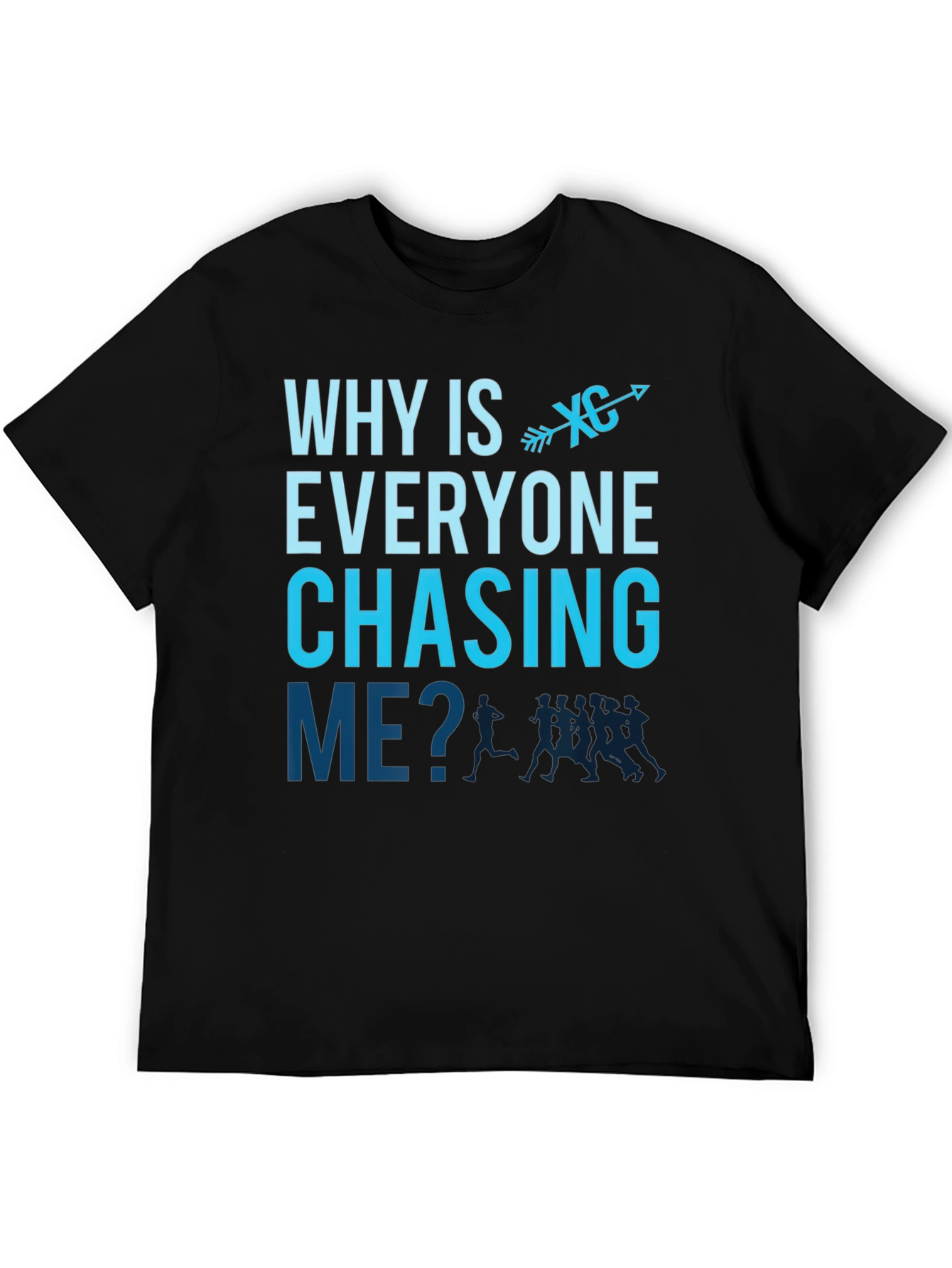 Why is Everyone Chasing Me? T-Shirt