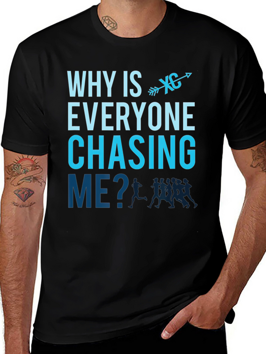 Why is Everyone Chasing Me? T-Shirt