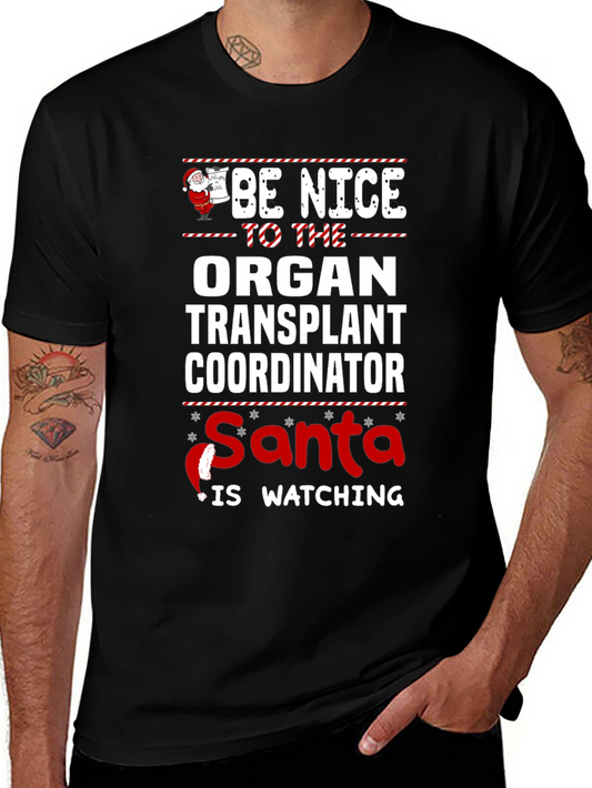 Be Nice to Organ Transplant Coordinator Santa T-Shirt