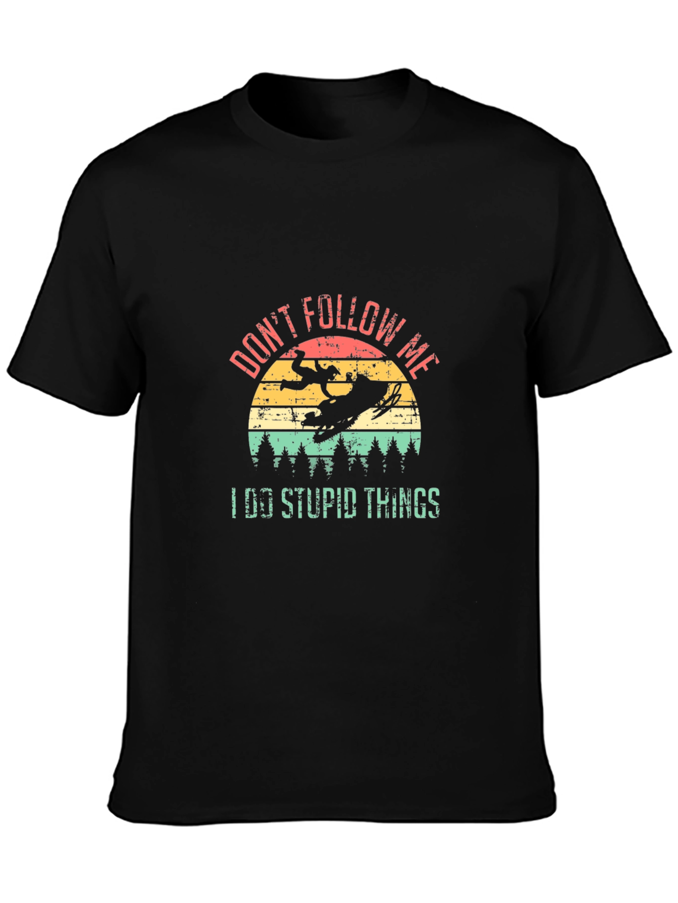Dont Follow Me I Do Stupid Things T-Shirt