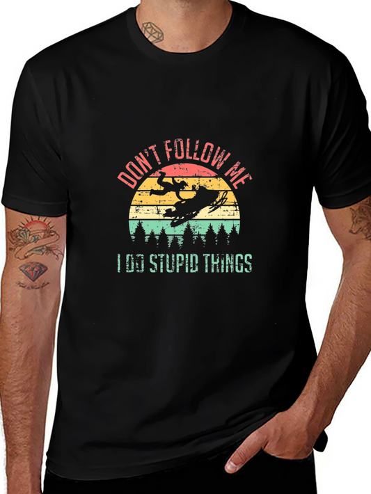 Dont Follow Me I Do Stupid Things T-Shirt