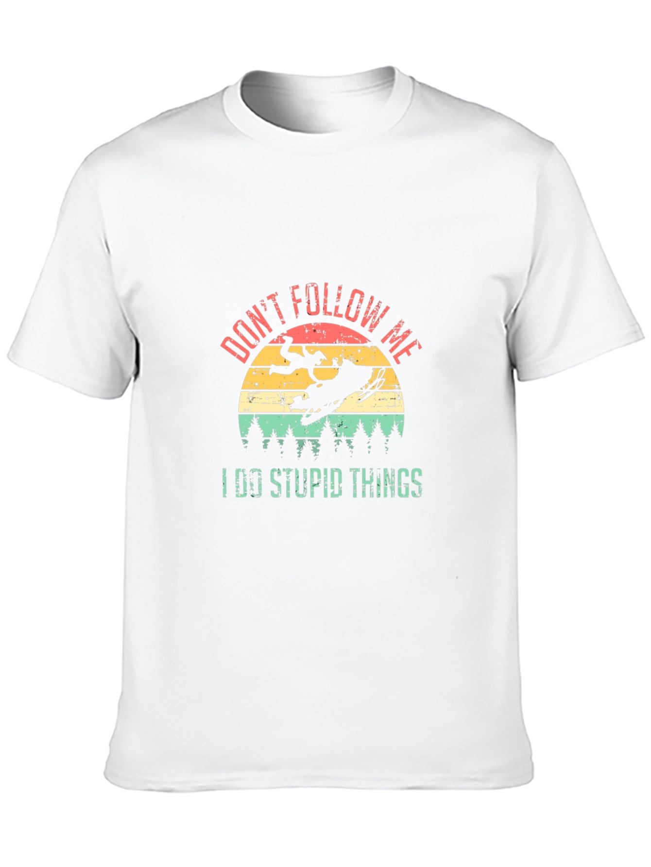 Dont Follow Me I Do Stupid Things T-Shirt