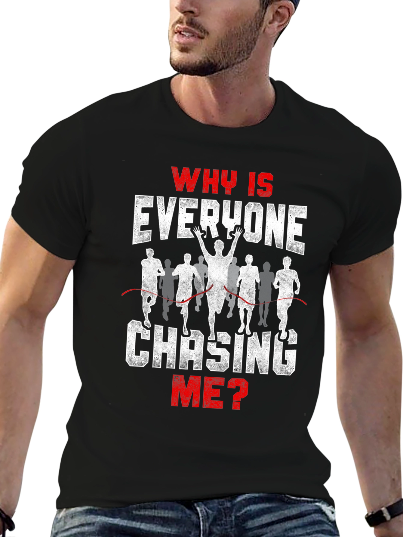 Funny Running T-Shirt - Why Is Everyone Chasing Me?