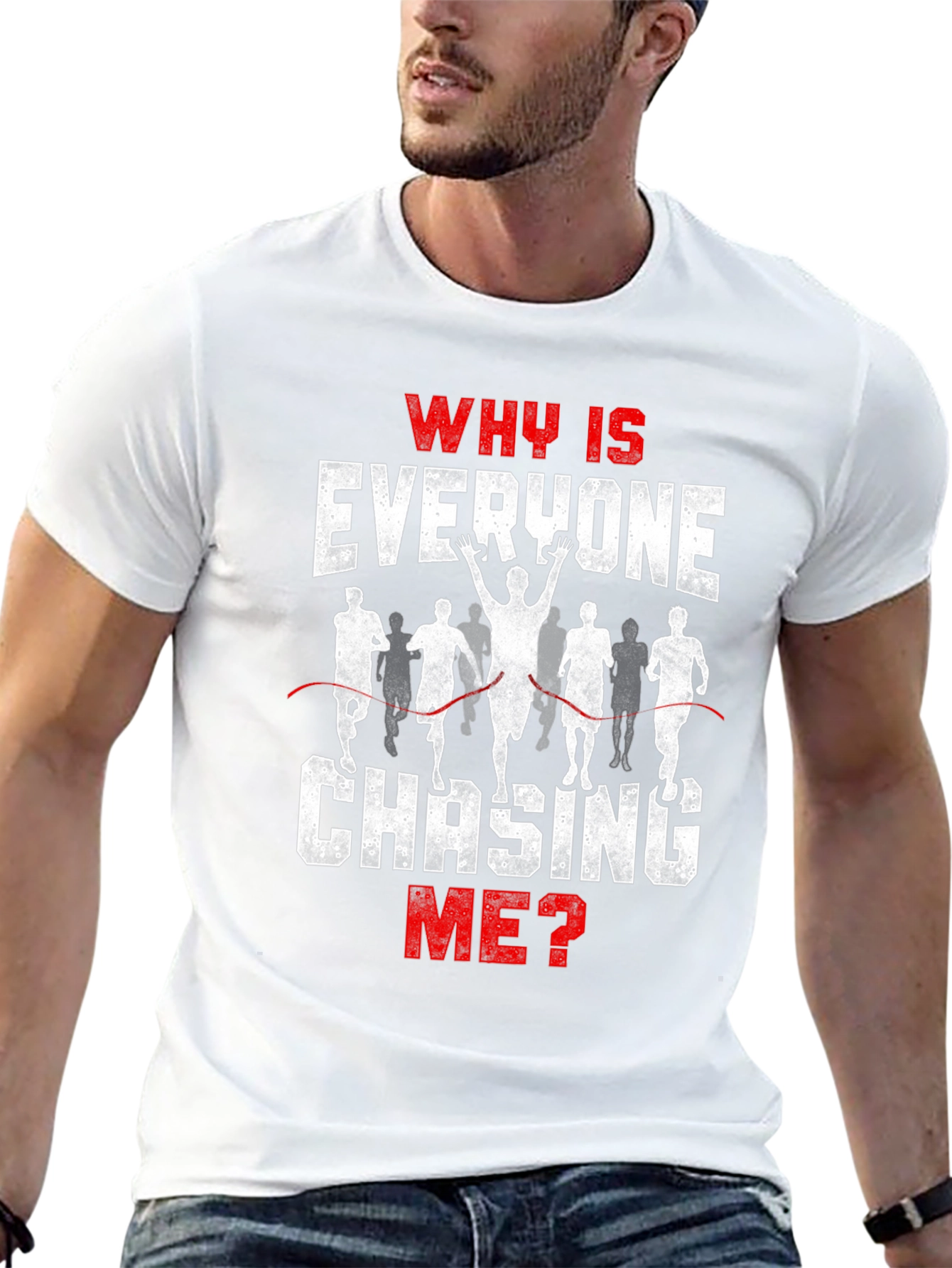 Funny Running T-Shirt - Why Is Everyone Chasing Me?