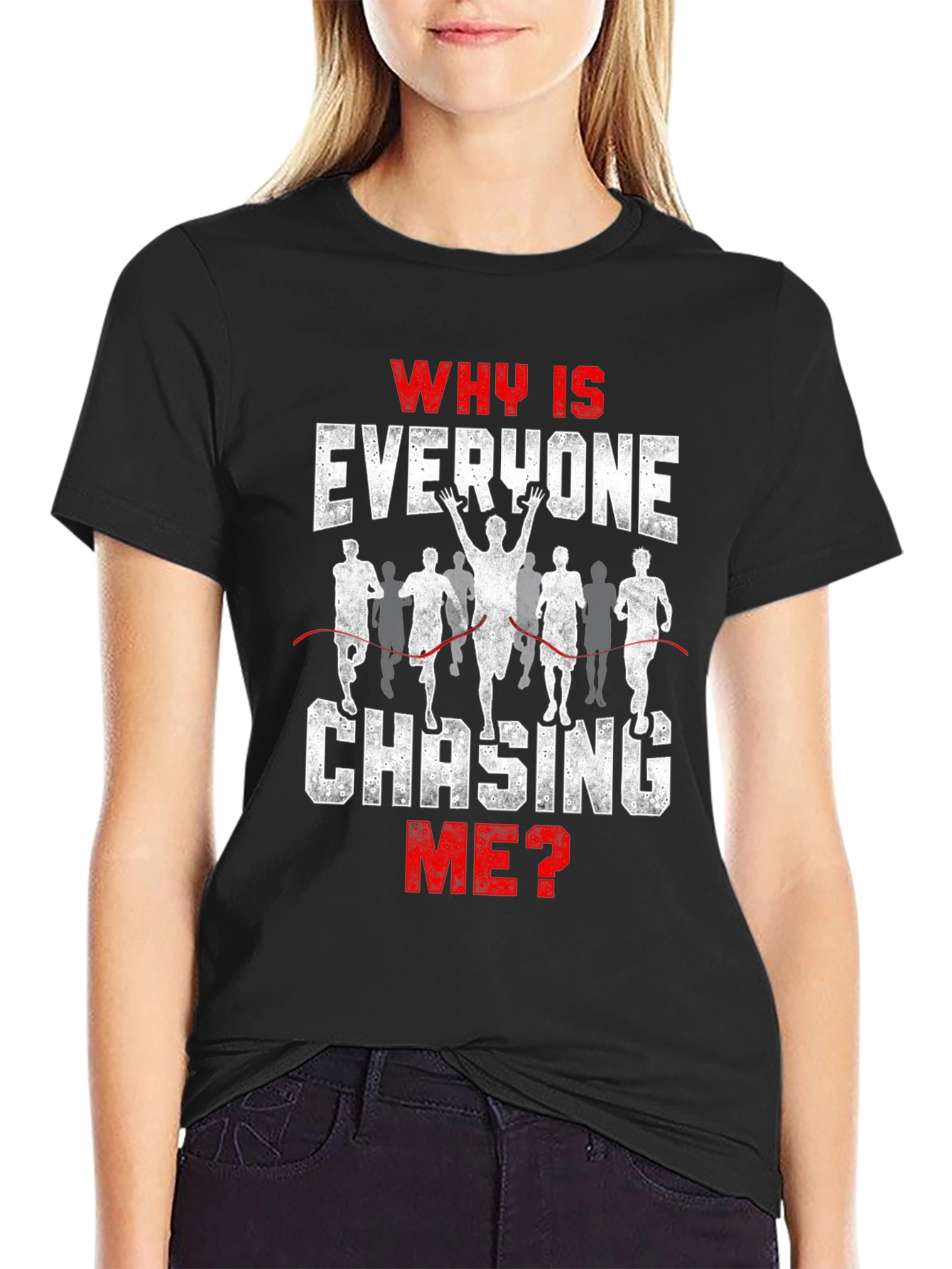 Funny Running T-Shirt - Why Is Everyone Chasing Me?