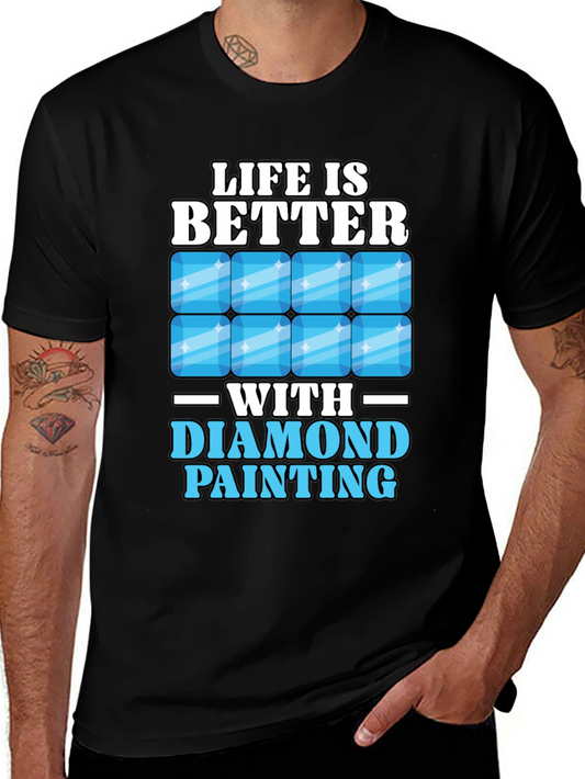 Life is Better with Diamond Painting T-Shirt