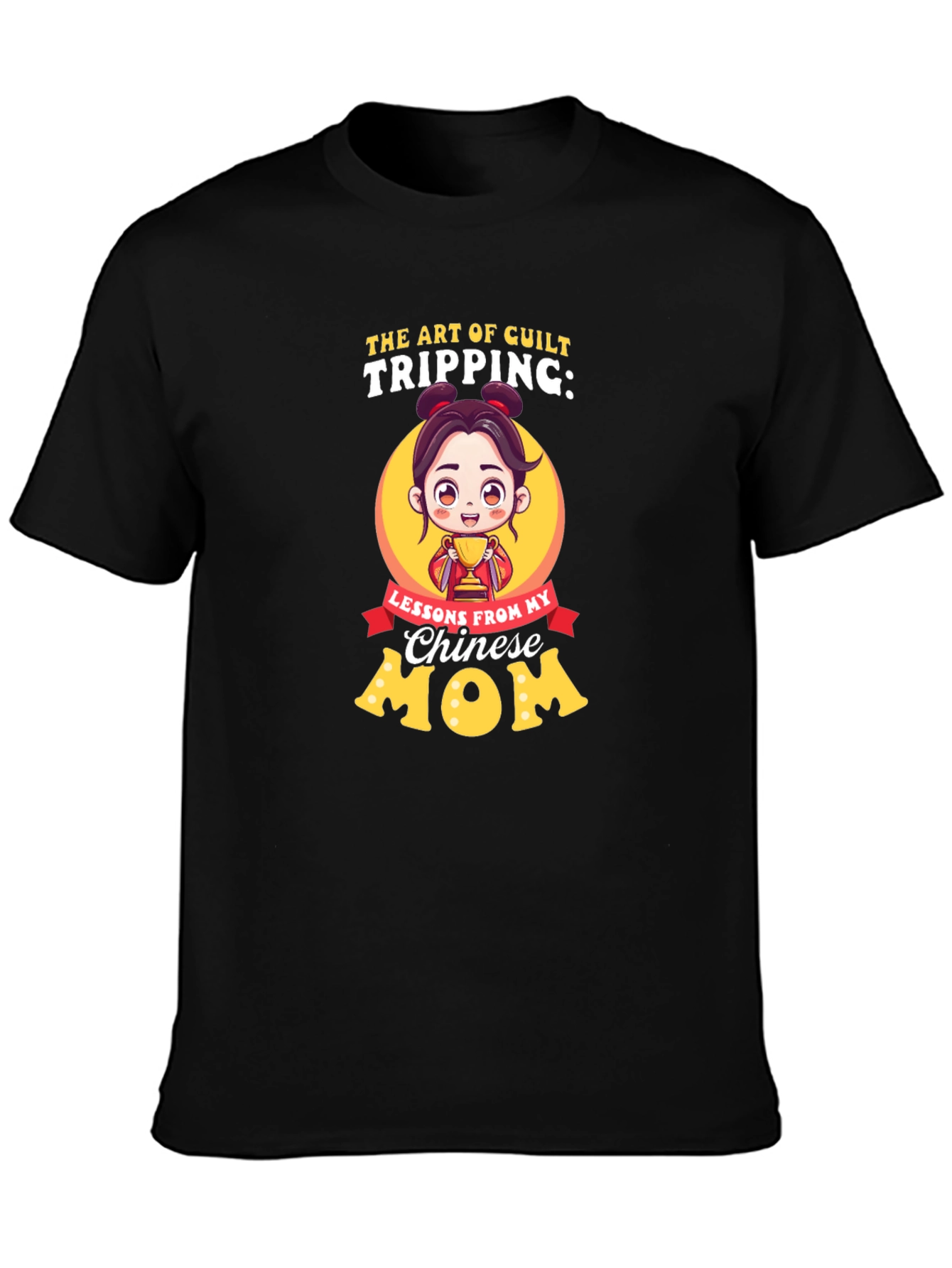 Art of Guilt Tripping Chinese Mom T-Shirt