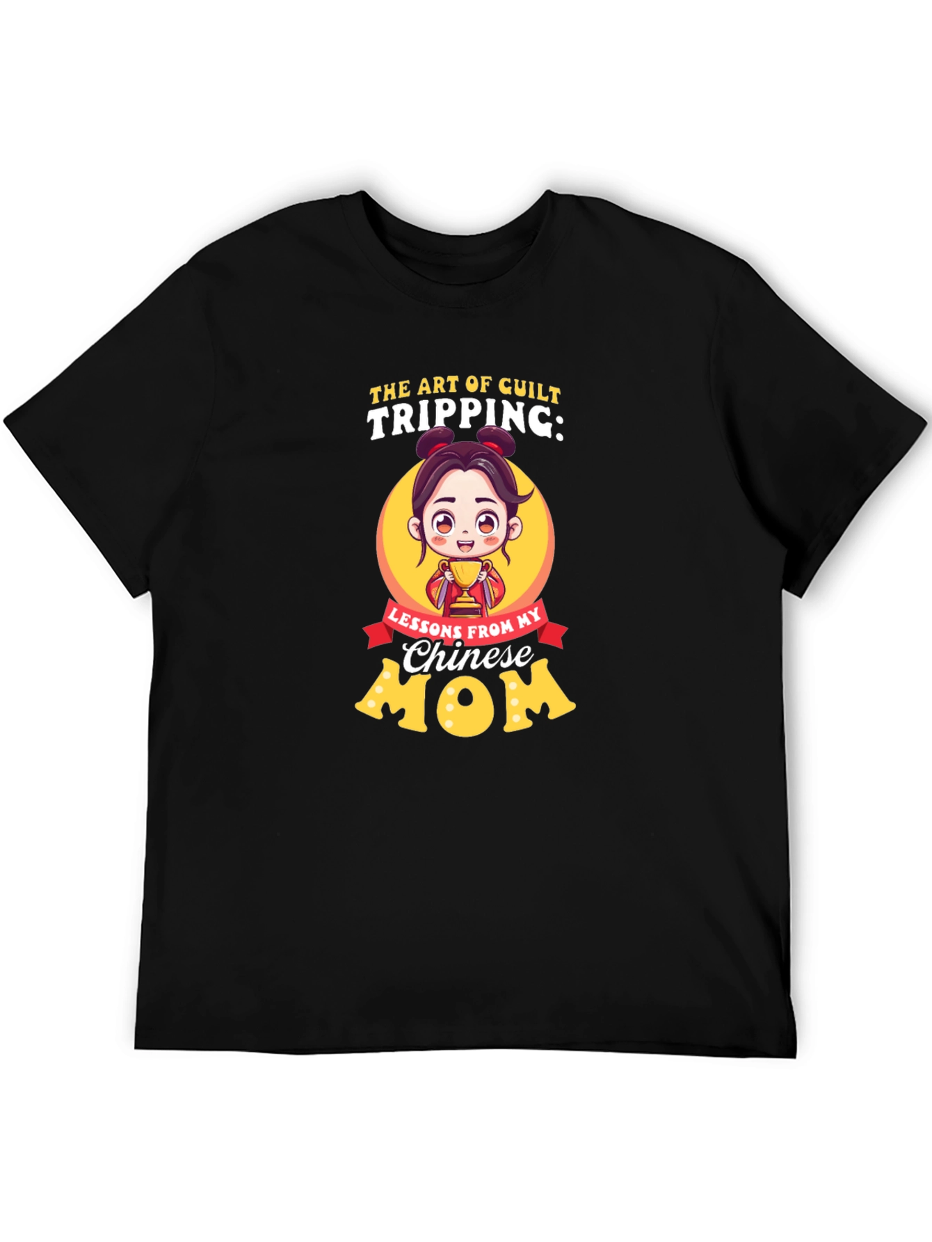 Art of Guilt Tripping Chinese Mom T-Shirt