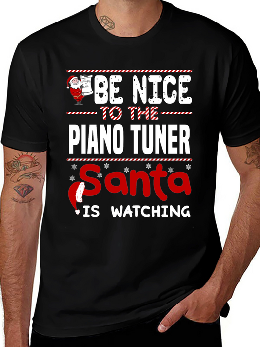 Be Nice to the Piano Tuner Santa Watching Graphic Tee