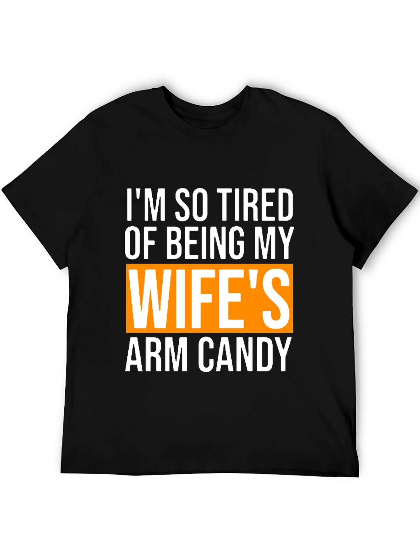 Wifes Arm Candy Funny Graphic T-Shirt