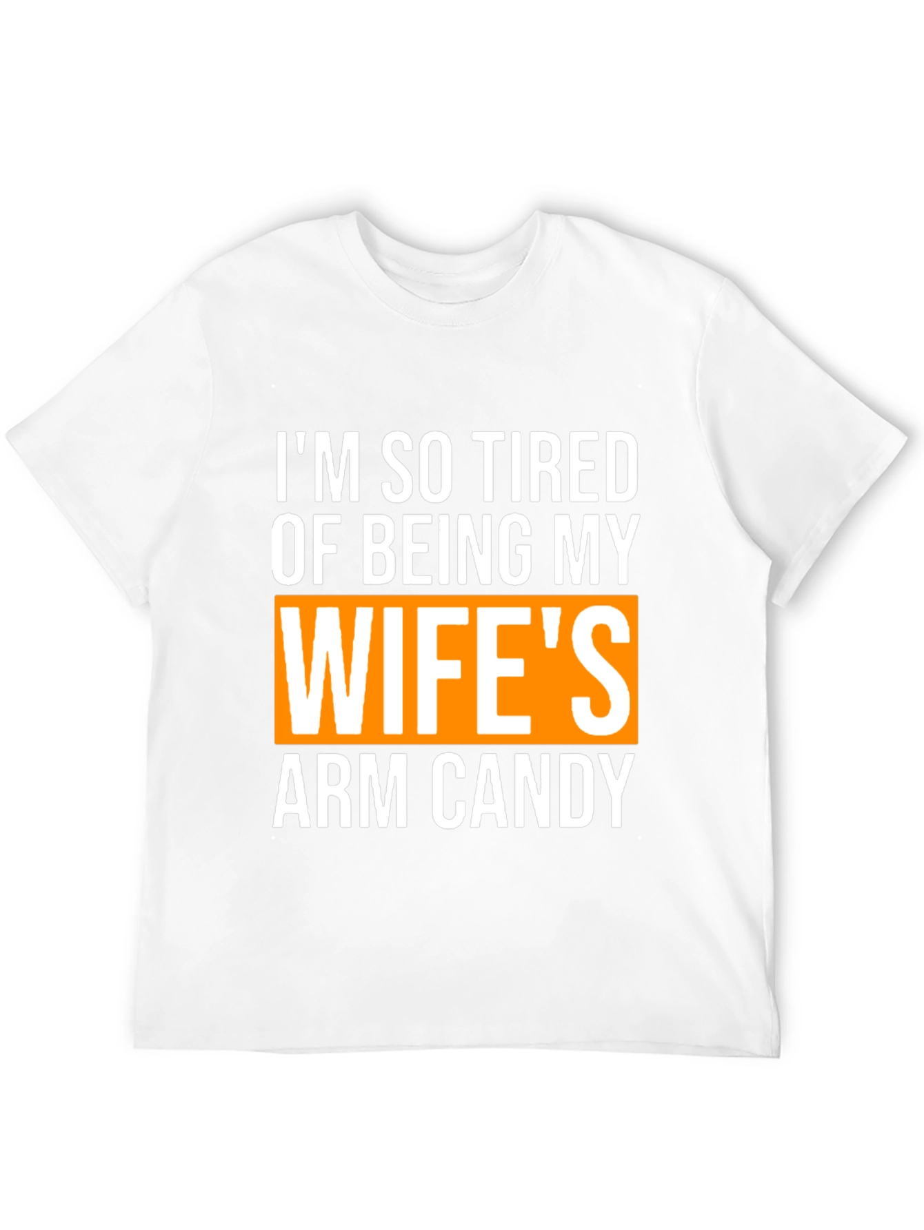 Wifes Arm Candy Funny Graphic T-Shirt