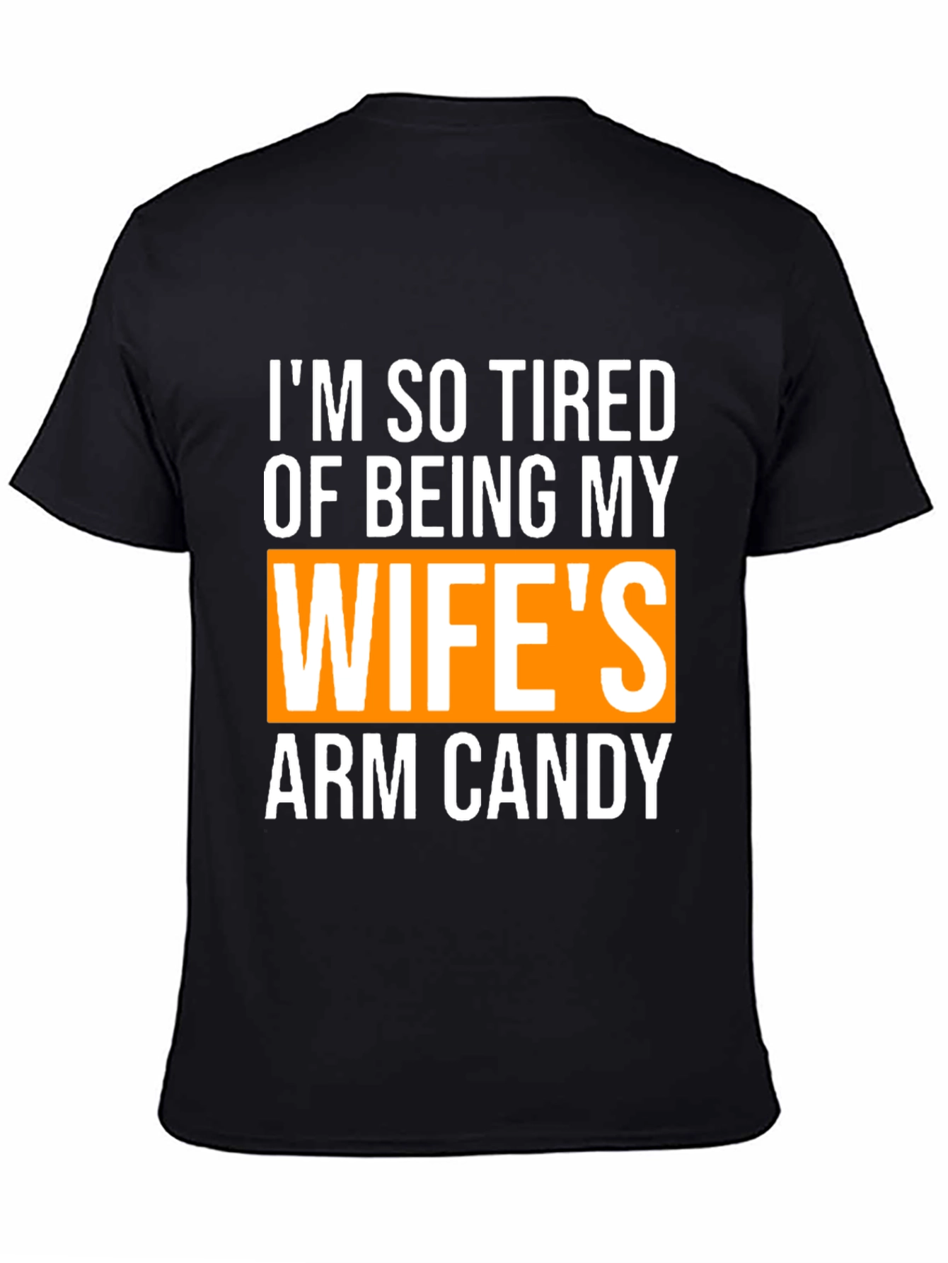 Wifes Arm Candy Funny Graphic T-Shirt