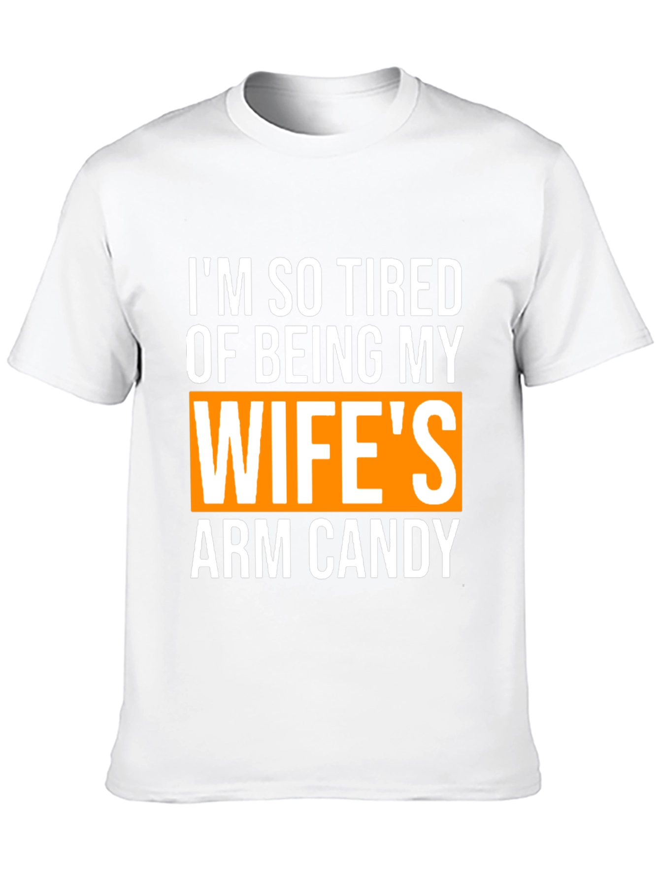 Wifes Arm Candy Funny Graphic T-Shirt