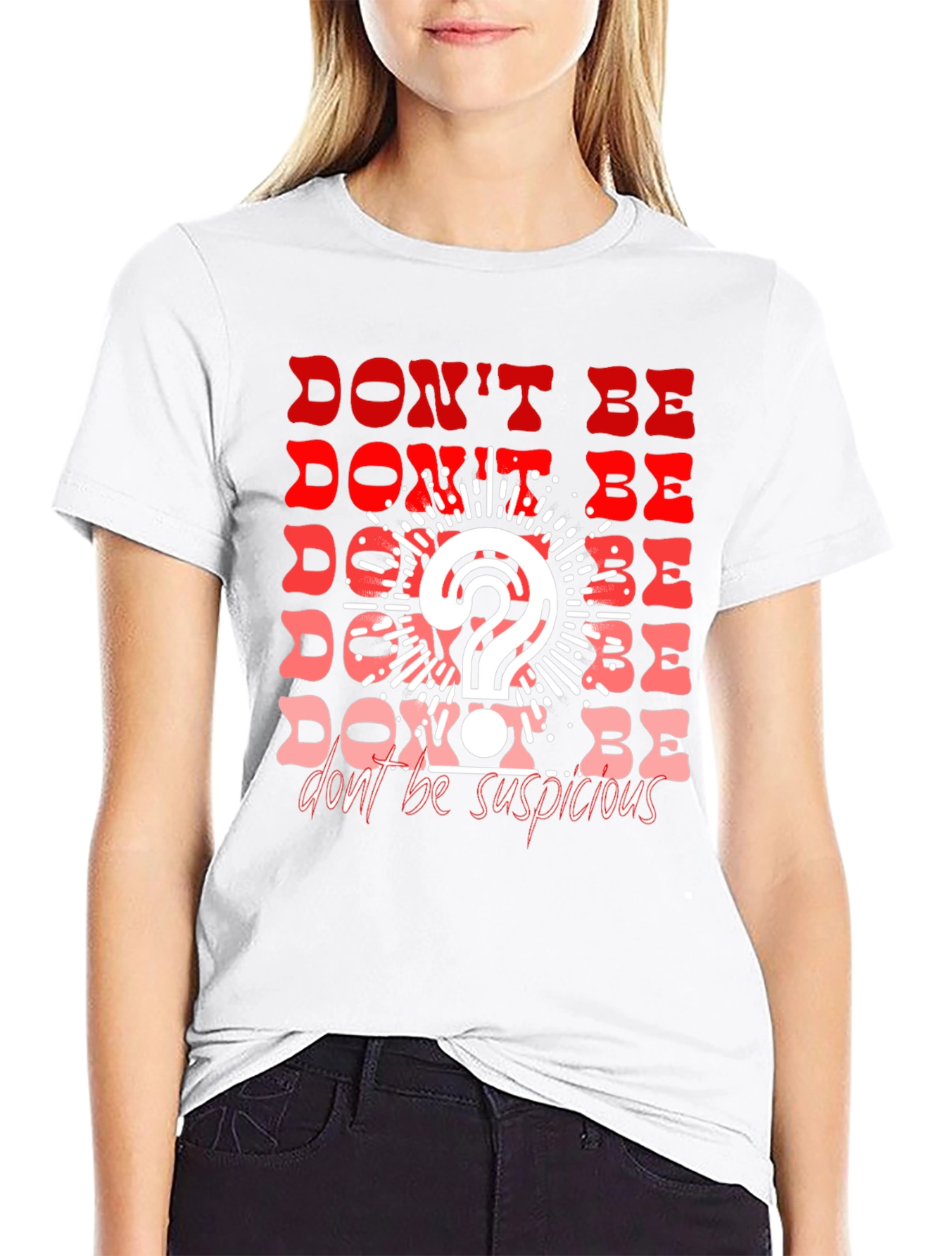 Dont Be Suspicious Graphic Tee