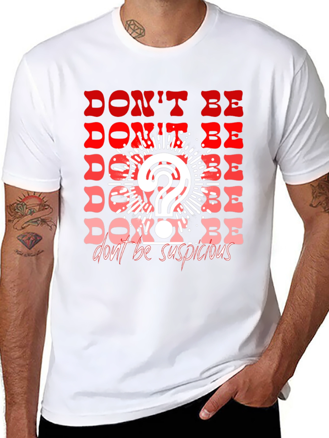 Dont Be Suspicious Graphic Tee