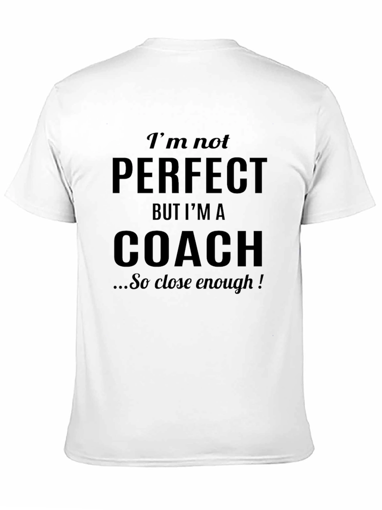 Funny Coach T-Shirt - Im Not Perfect Design