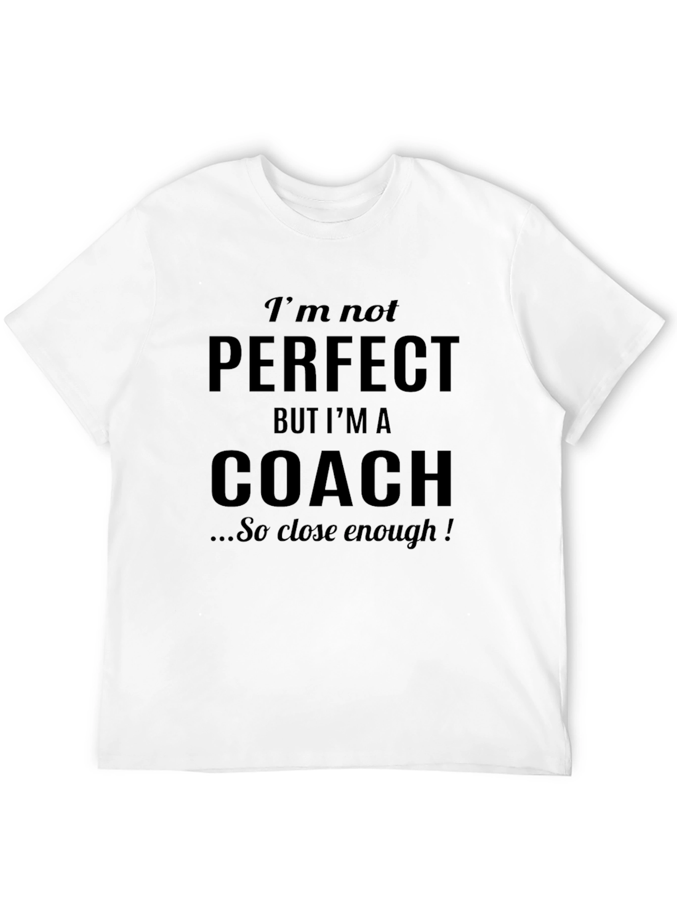Funny Coach T-Shirt - Im Not Perfect Design