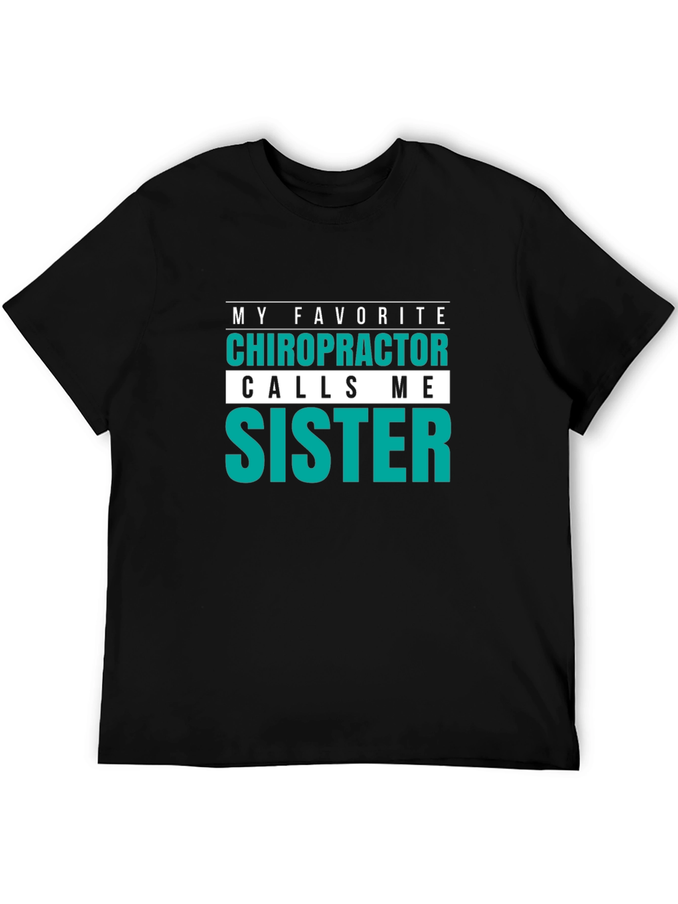 Chiropractor Sister T-Shirt - My Favorite!